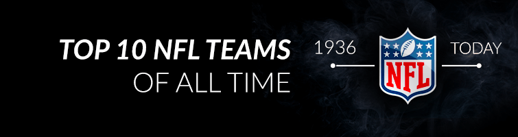 Top 10 NFL Teams of All Time