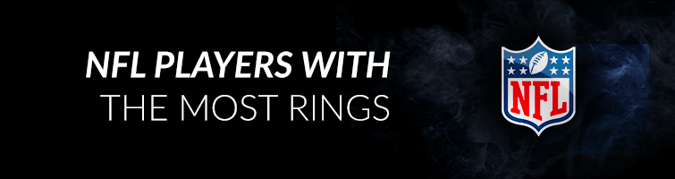 Which NFL Players Have the Most Rings?