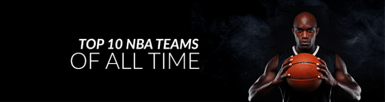 Top 10 NBA Team of All Times