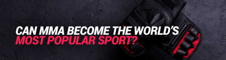 Can MMA Become the World’s Most Popular Sport?
