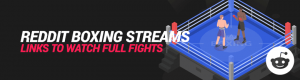 Reddit Boxing Streams: Redditor Links to Watch Full Fights