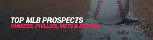 Top MLB Prospects in 2020 Yankees, Phillies, Mets & Red Sox