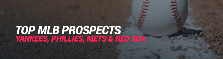 Top MLB Prospects in 2020 Yankees, Phillies, Mets & Red Sox