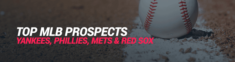 blog-top-mlb-prospects-for-yankees-phillies-mets-red-sox