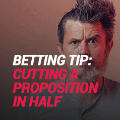 Cutting Props “In Half” Can Be Profitable…