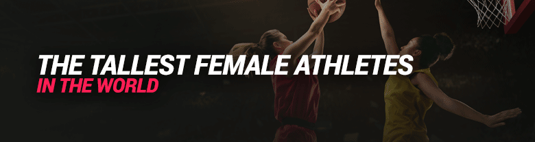 image of the tallest female athletes in the world