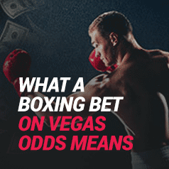 What a ‘Vegas Odds’ Boxing Bet Really Means