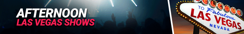 image of afternoon las vegas shows