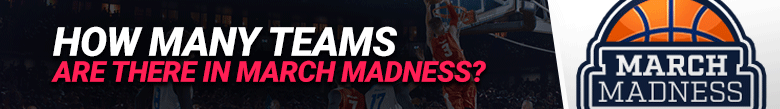 image for how many teams there are in march madness