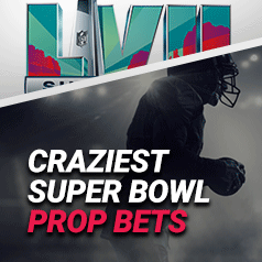 Craziest Super Bowl LVII Prop Bets