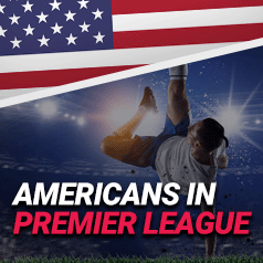 Americans in Premier League: All You Need To Know About U.S Representation in English Soccer