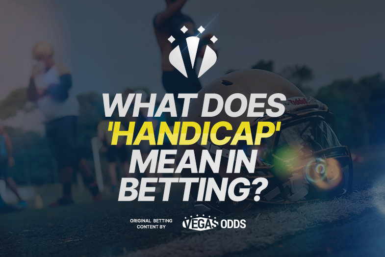 What Does Handicap Mean In Betting Definition Real World Examples