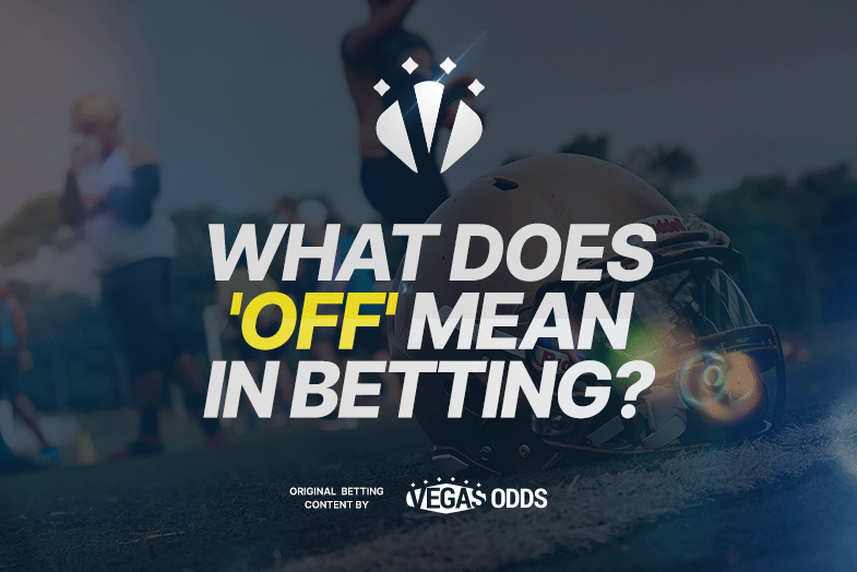 What Does Off Mean In Sports Betting Definition Real World Examples