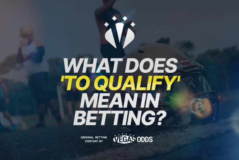 What Does 'To Qualify' Mean in Betting? Definition & RealWorld Examples