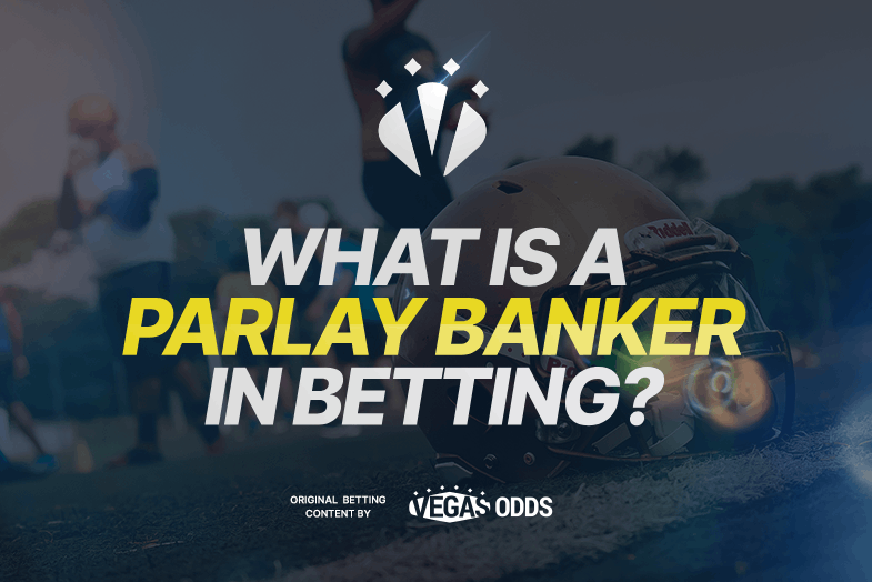 what-is-a-parlay-banker-in-betting