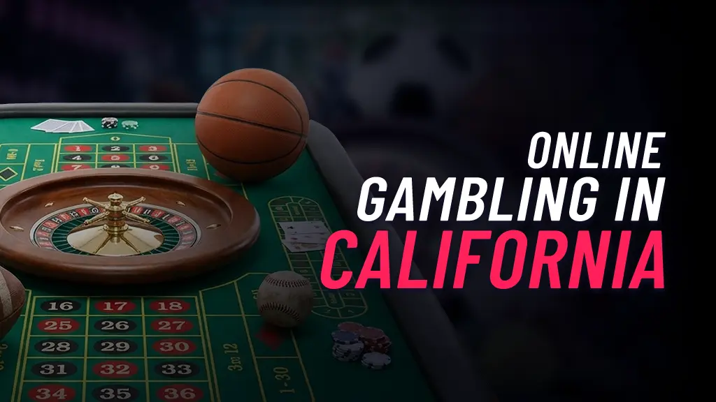 Image of a roulette table and on top of it is a basketball, baseball and a football. On the right of the screen is the text "Online Gambling in California".