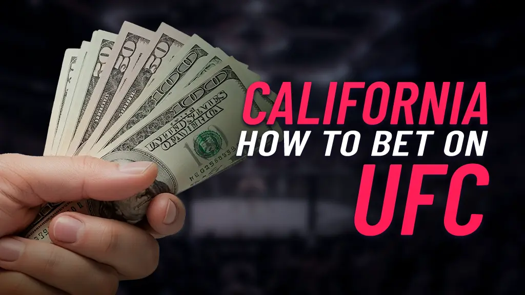 Image of a UFC ring in the background and in the foreground there is a person's hand holding cash. On the right side of the image there is text showing the following: ' California How To Bet On UFC'.