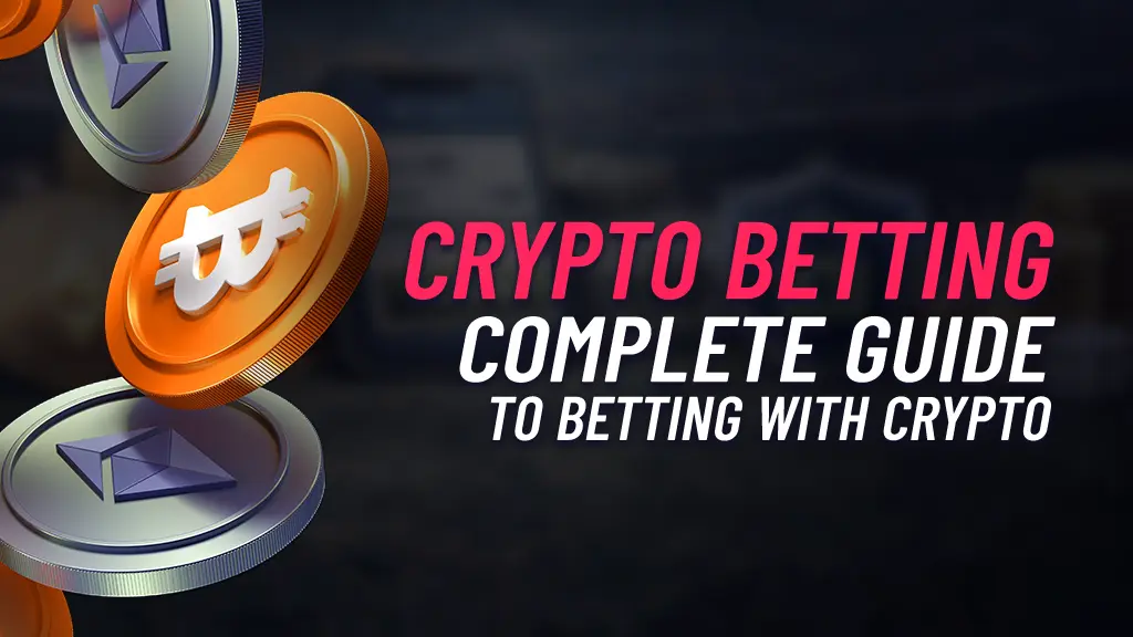Image of Crypto coins on the left hand side of the image. In the background there are crypto coins along side a pile of dollar bills with a stadium in the background. There is the following text written on the right of the image, 'Crypto Betting, Complete Guide to Betting With Crypto.'