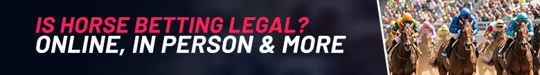 On the left of the image is the following text 'Is Horse Betting Legal? Online, In Person & More'. On the right of the image are Jockey's racing on horse.