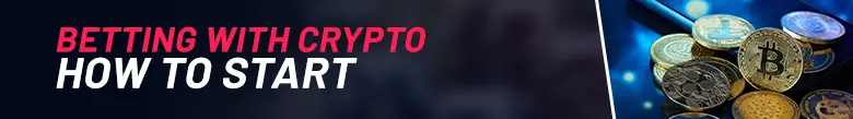 Image showing cryptocurrency coins on top of a mobile phone on the right. On the left hand side there is text showing 'Betting with Crypto How to Start'.