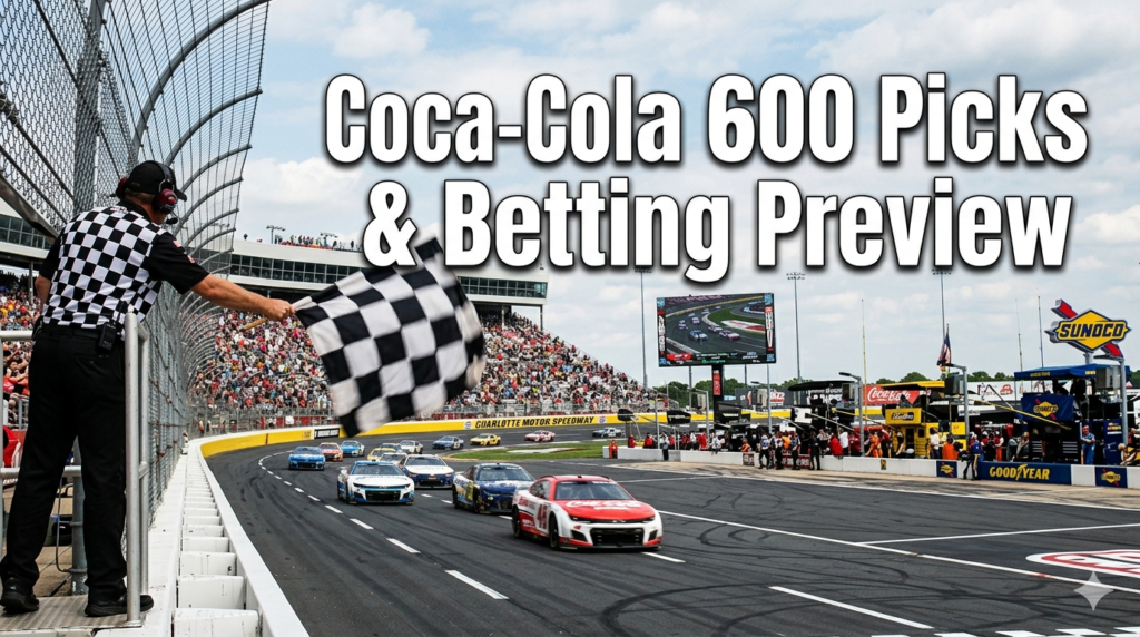 Coca-Cola 600 Picks, Odds, and Preview (May 24)