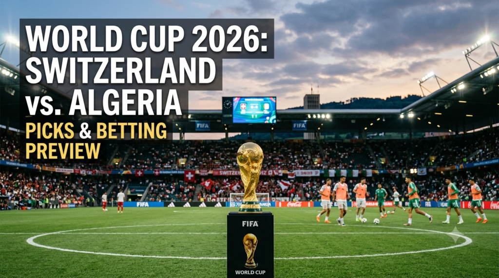 Switzerland vs. Algeria Picks – World Cup Round of 32 Betting Preview, Team News, and Predictions (Jul 2)