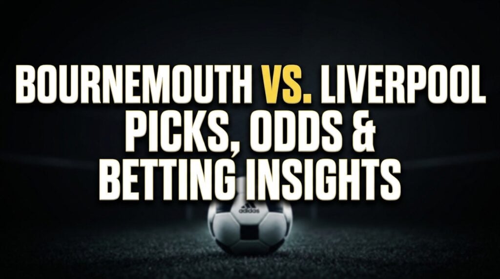 Bournemouth vs. Liverpool EPL Picks, Odds, and Betting Analysis — Iraola to Endure a Miserable Return to the Vitality Stadium?