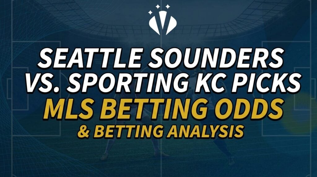 Seattle Sounders vs. Sporting KC MLS Picks, Odds, and Betting Analysis — Sounders Chasing Third Straight Win