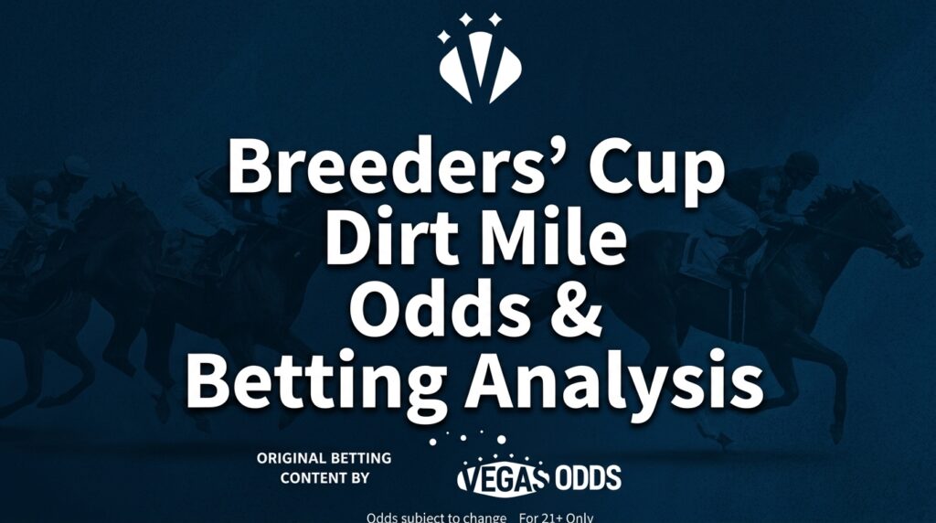 Breeders’ Cup Dirt Mile 2026 Picks, Odds, Leading Contenders, Betting Insights & Analysis