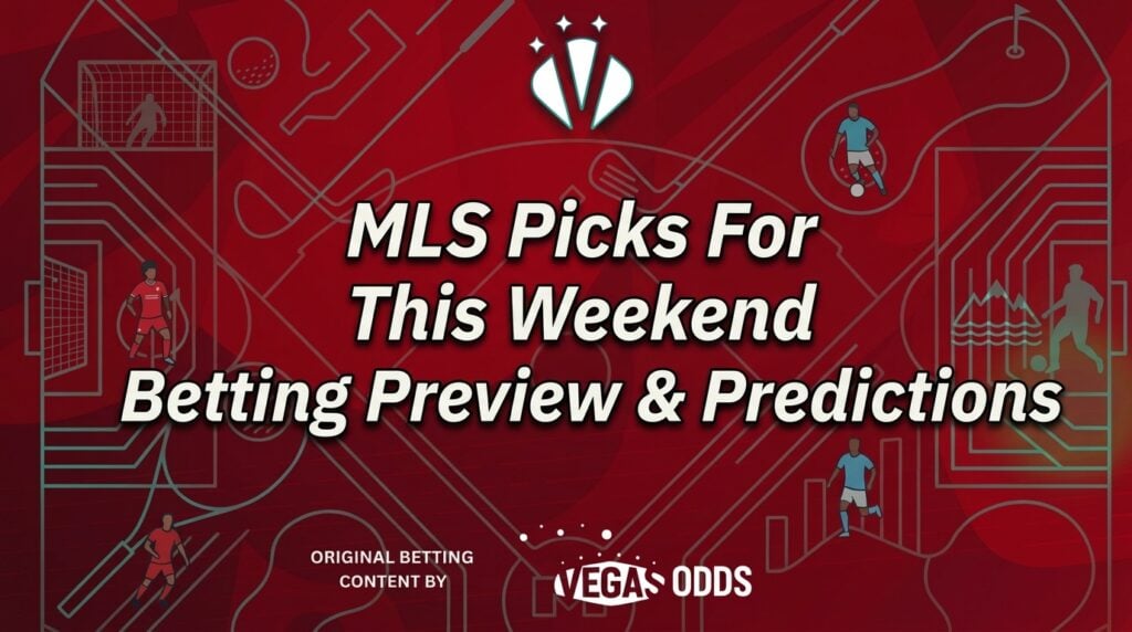 MLS Picks: Best Bets, Odds & Picks For This Week (Oct 28)