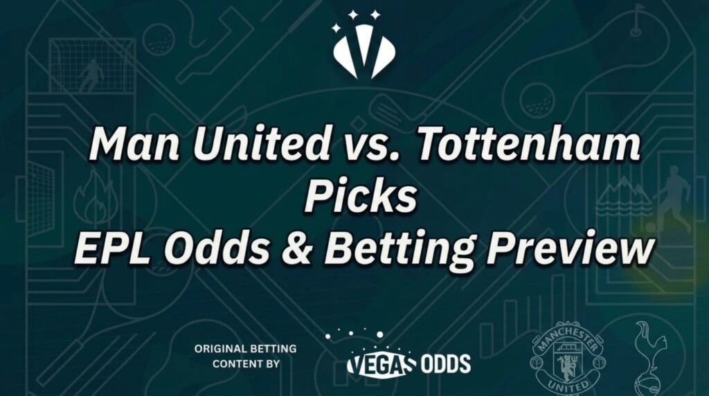 Man United vs. Tottenham EPL Picks, Odds, and Betting Analysis for Oct 10, 2026