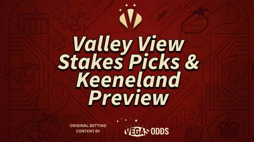 Valley View Stakes Picks, Odds, Betting Preview, Insights & Keeneland Picks (Oct 23)